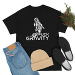 Fuck Gravity - T-Shirt