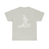 Fuck Gravity - T-Shirt