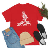 Fuck Gravity - T-Shirt