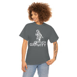 Fuck Gravity - T-Shirt