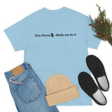 Ken Heron Made Me Do It! T-Shirt - Black Logo